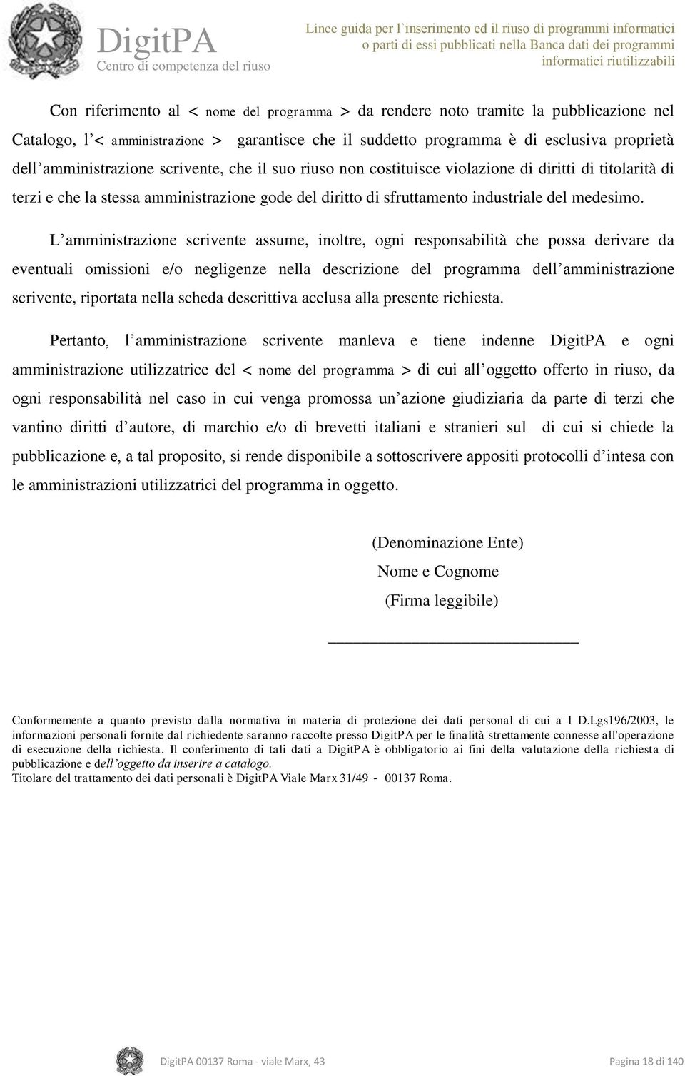 L amministrazione scrivente assume, inoltre, ogni responsabilità che possa derivare da eventuali omissioni e/o negligenze nella descrizione del programma dell amministrazione scrivente, riportata