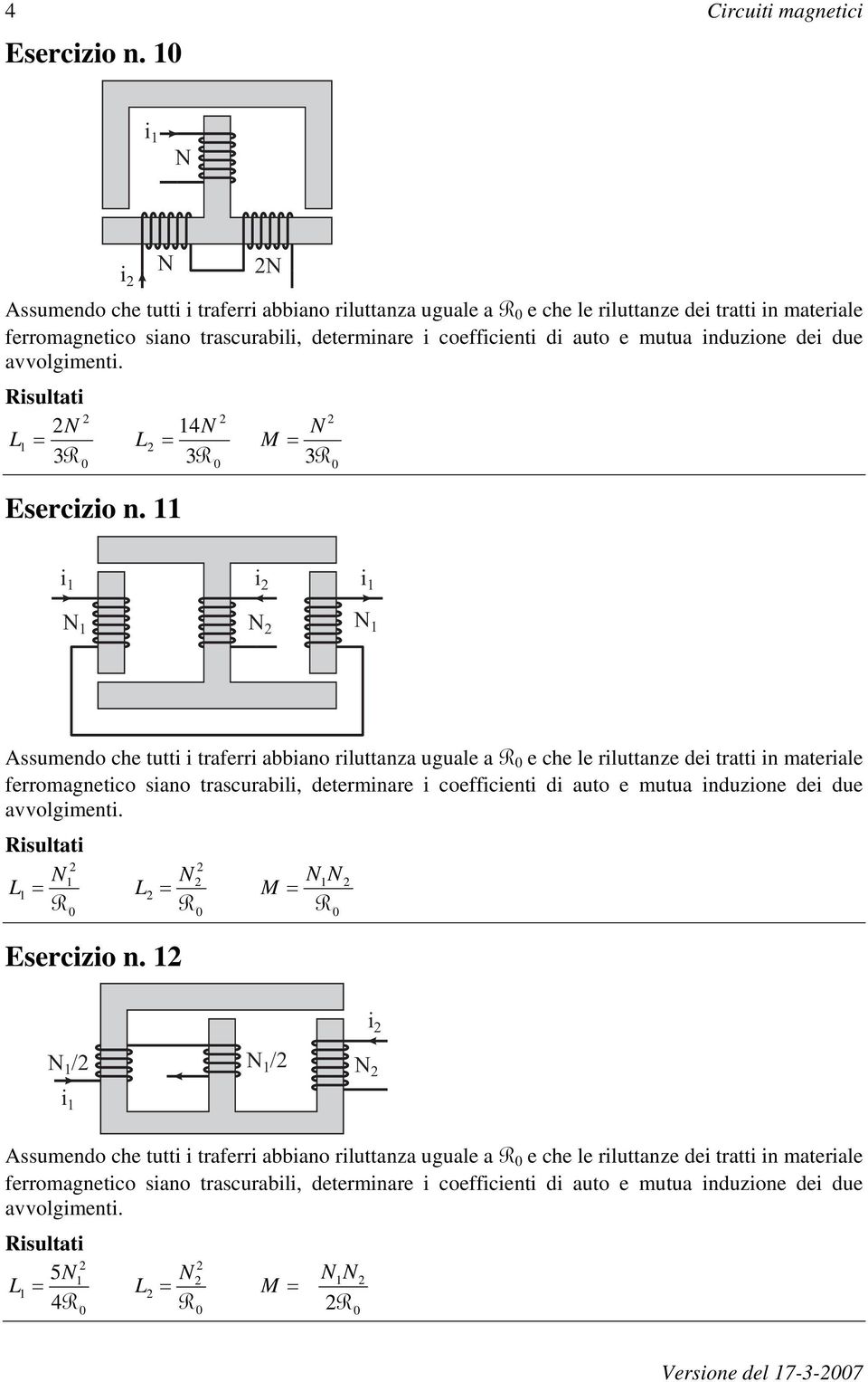 induzione dei due avvolgimenti. Risultati N L 3R 4N L 3R Esercizio n.