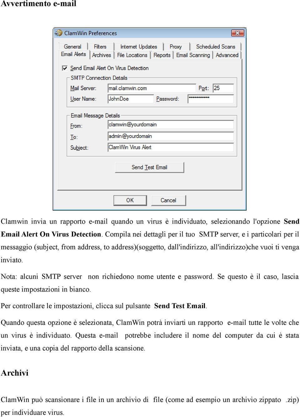 Nota: alcuni SMTP server non richiedono nome utente e password. Se questo è il caso, lascia queste impostazioni in bianco. Per controllare le impostazioni, clicca sul pulsante Send Test Email.