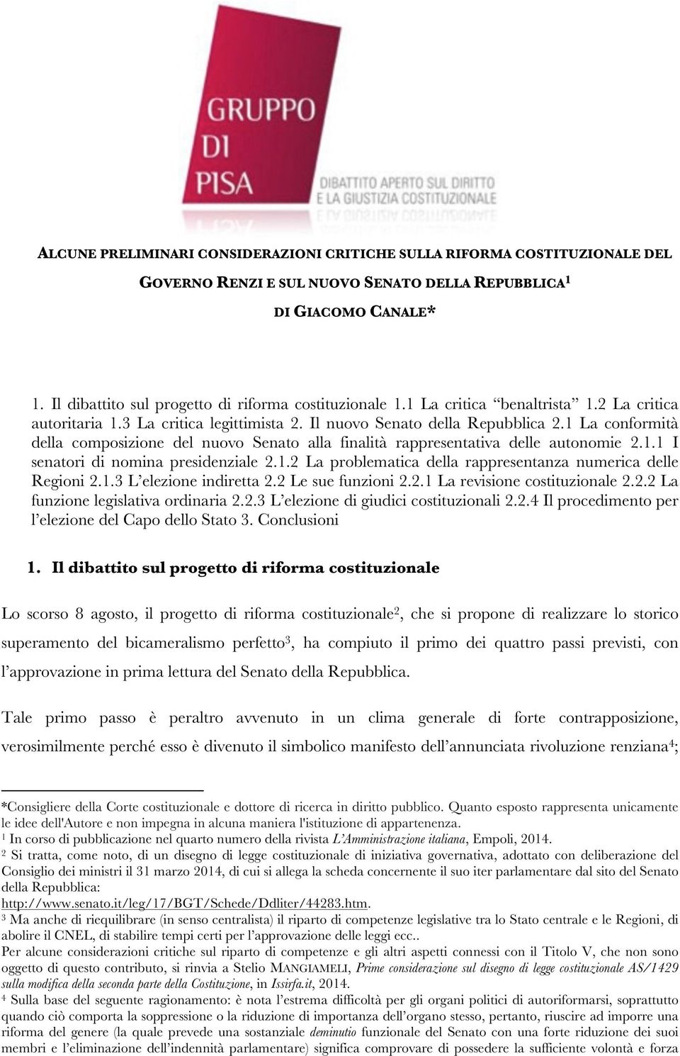 1 La conformità della composizione del nuovo Senato alla finalità rappresentativa delle autonomie 2.1.1 I senatori di nomina presidenziale 2.1.2 La problematica della rappresentanza numerica delle Regioni 2.