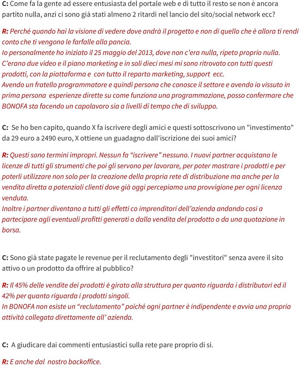 Io personalmente ho iniziato il 25 maggio del 2013, dove non c era nulla, ripeto proprio nulla.