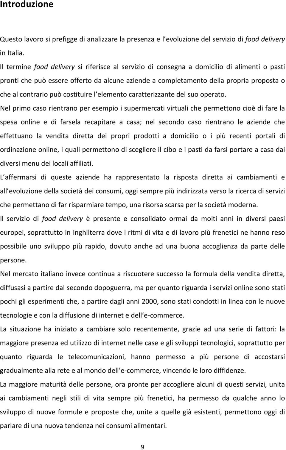 può costituire l elemento caratterizzante del suo operato.