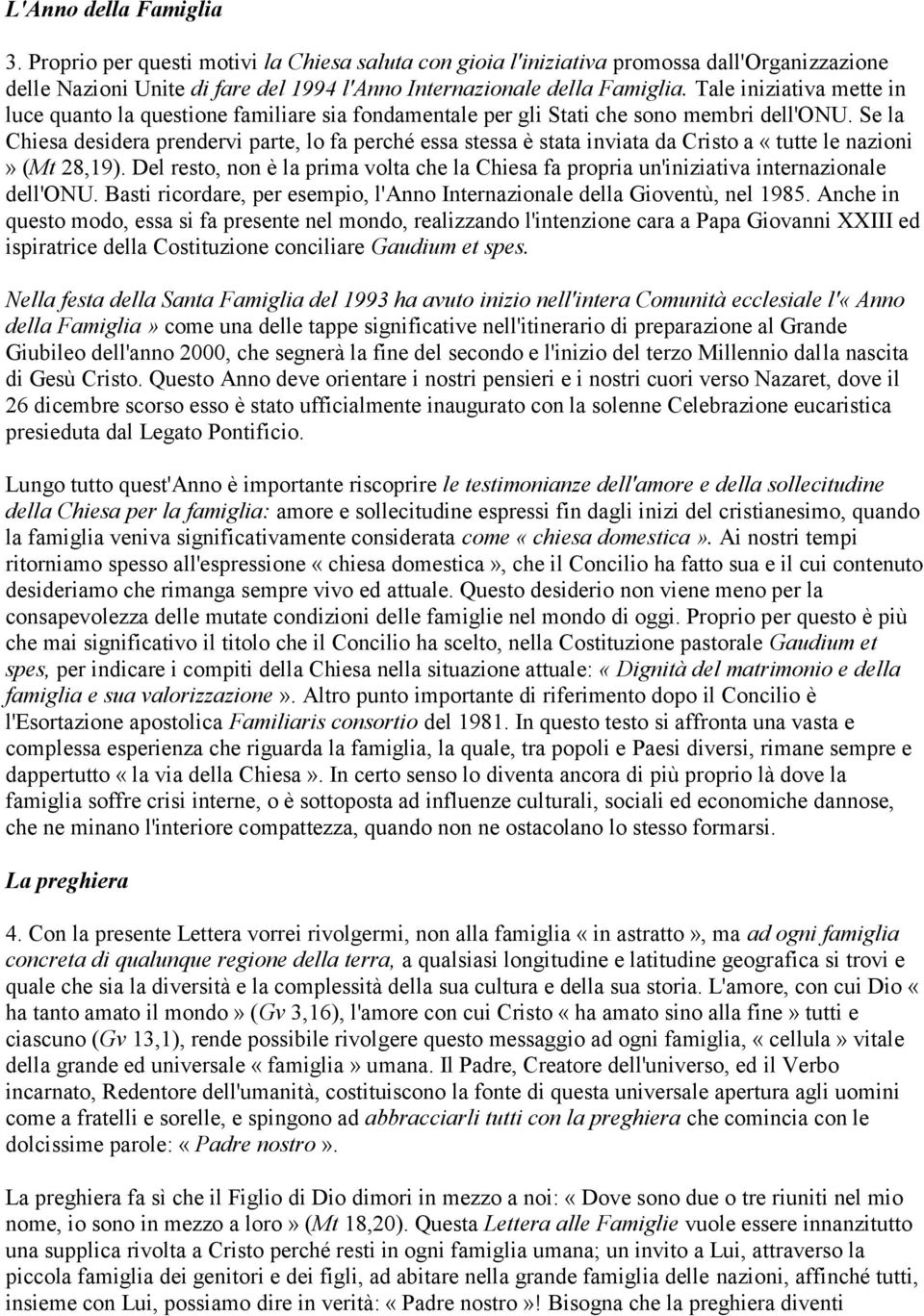 Se la Chiesa desidera prendervi parte, lo fa perché essa stessa è stata inviata da Cristo a «tutte le nazioni» (Mt 28,19).