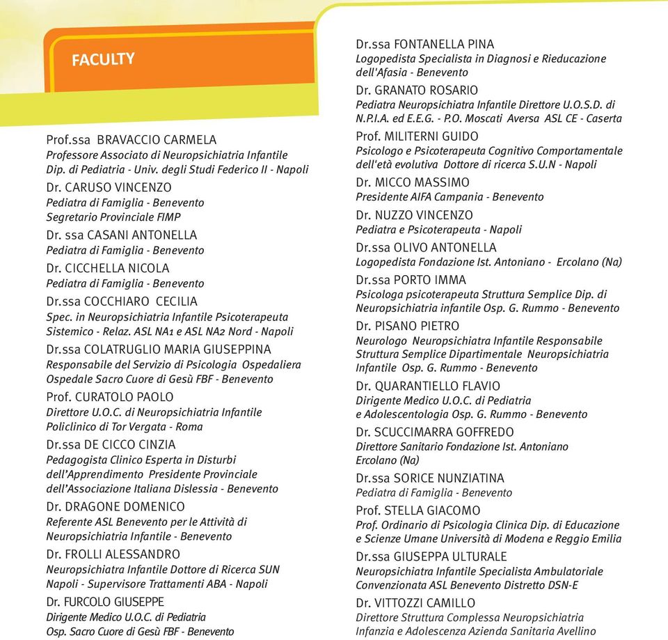 ssa COCCHIARO CECILIA Spec. in Neuropsichiatria Infantile Psicoterapeuta Sistemico - Relaz. ASL NA1 e ASL NA2 Nord - Napoli Dr.