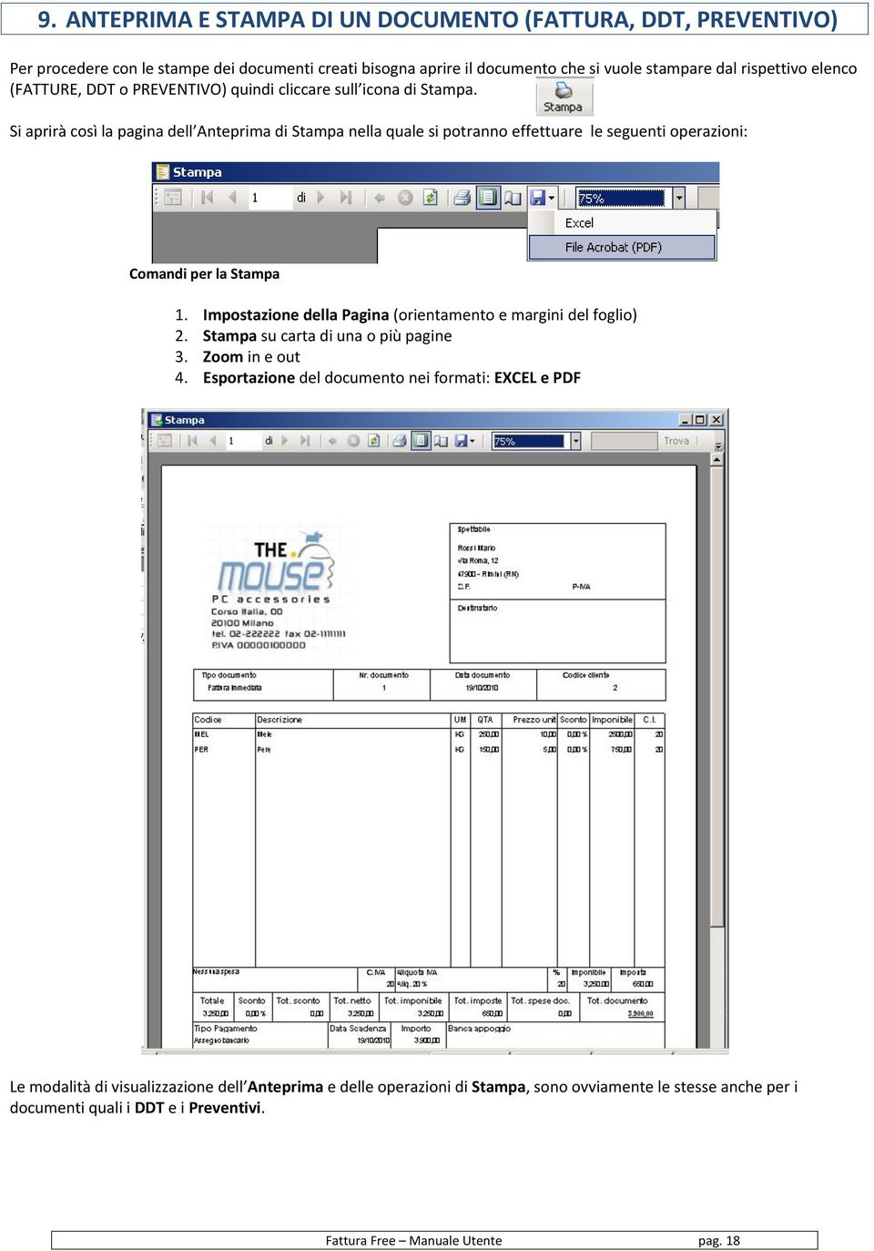 Si aprirà così la pagina dell Anteprima di Stampa nella quale si potranno effettuare le seguenti operazioni: Comandi per la Stampa 1.