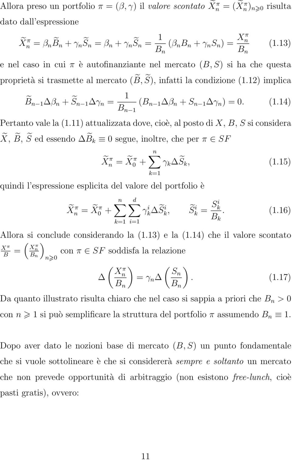 12) implica B n 1 β n + S n 1 γ n = 1 B n 1 (B n 1 β n + S n 1 γ n ) = 0. (1.14) Pertanto vale la (1.