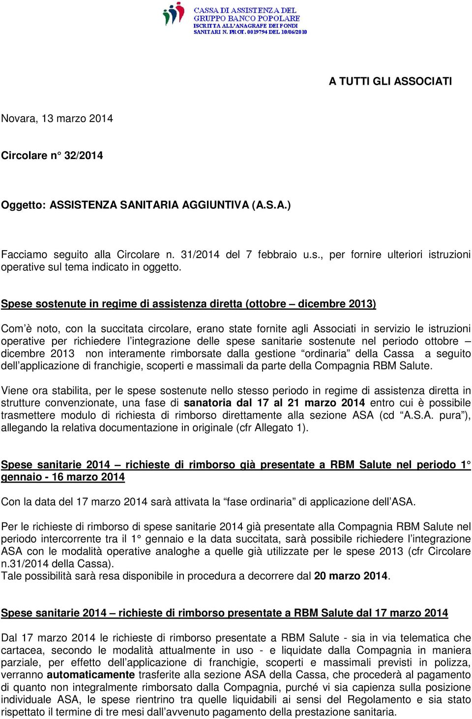 integrazione delle spese sanitarie sostenute nel periodo ottobre dicembre 2013 non interamente rimborsate dalla gestione ordinaria della Cassa a seguito dell applicazione di franchigie, scoperti e