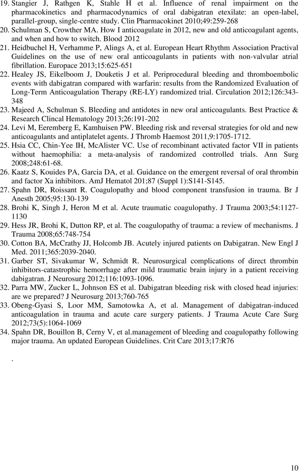 Heidbuchel H, Verhamme P, Alings A, et al. European Heart Rhythm Association Practival Guidelines on the use of new oral anticoagulants in patients with non-valvular atrial fibrillation.