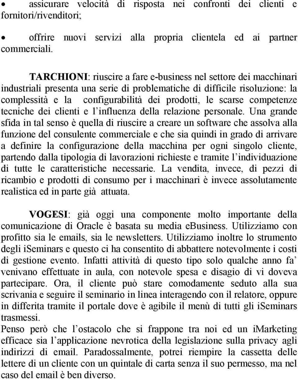 competenze tecniche dei clienti e l influenza della relazione personale.