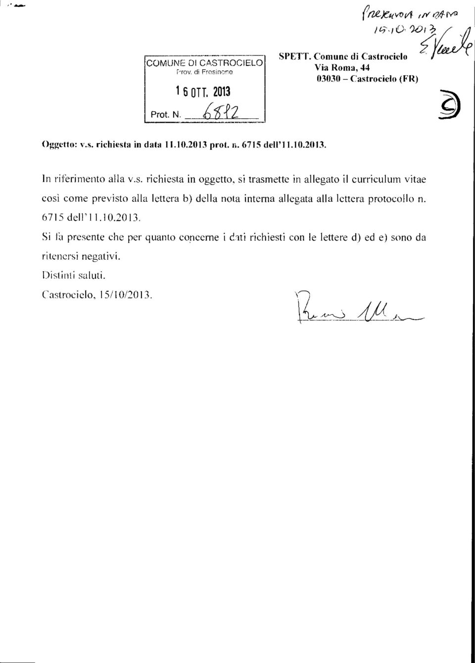 s. richiesta in oggetto, si trasmette in allegato il curriculum vitae cosi come previsto alla lettera b) della nota interna allegata alla lettera protocollo n.