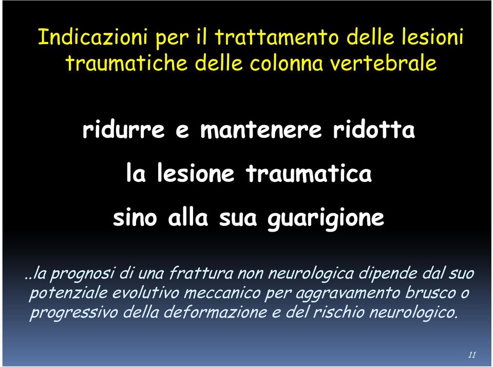 .la prognosi di una frattura non neurologica dipende dal suo potenziale evolutivo