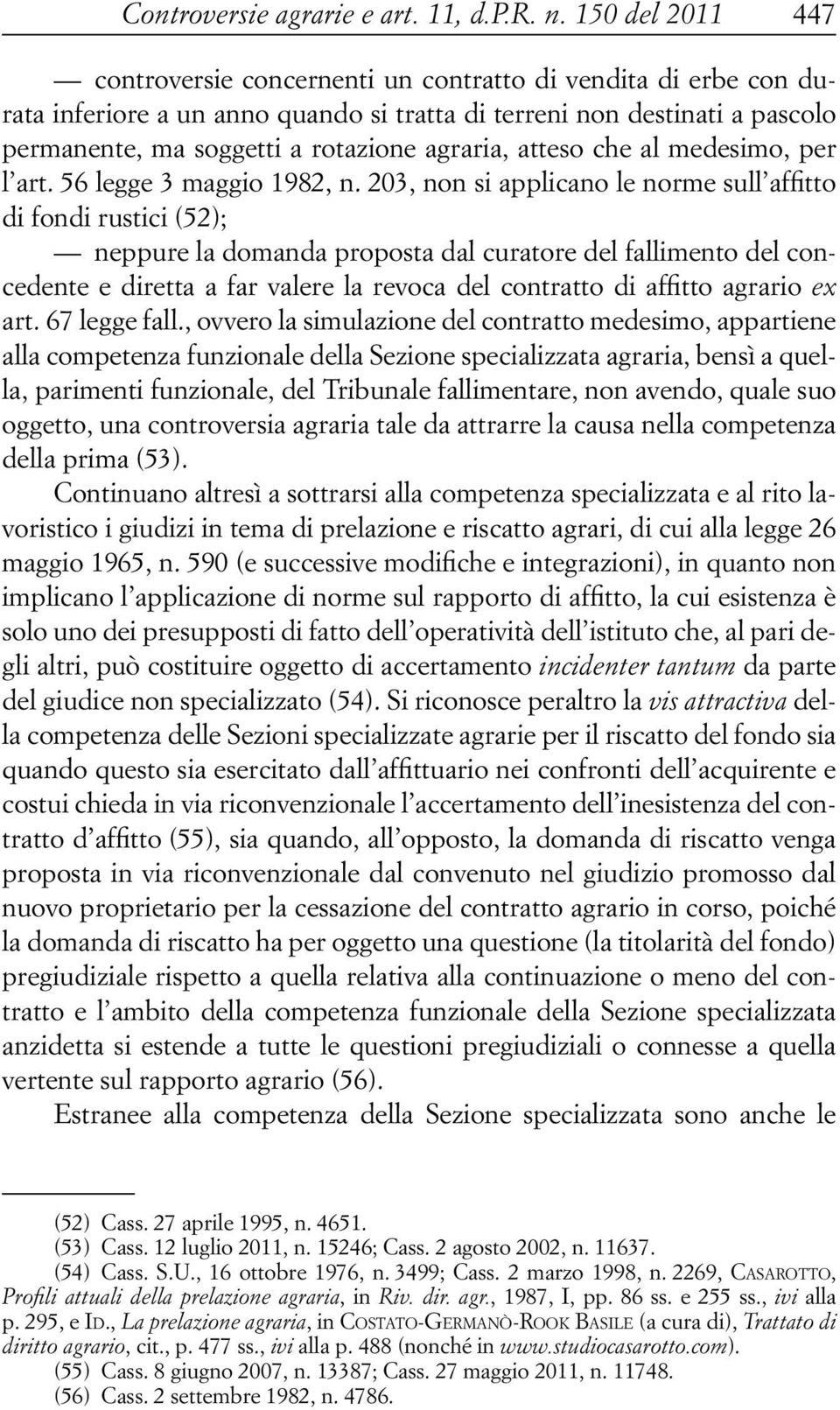 agraria, atteso che al medesimo, per l art. 56 legge 3 maggio 1982, n.