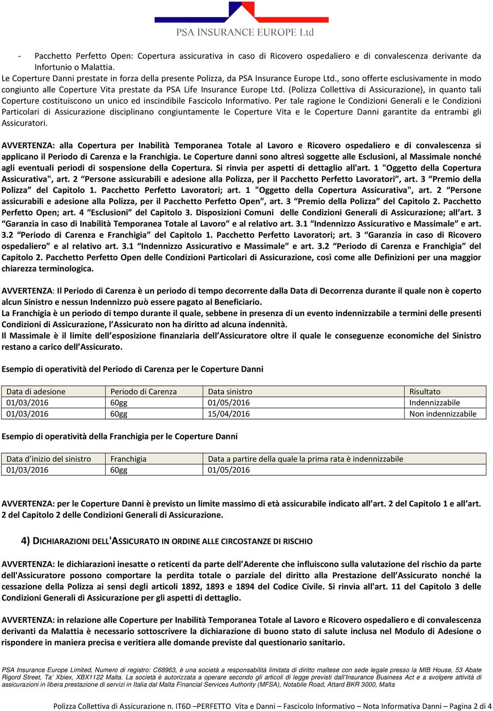 (Polizza Collettiva di Assicurazione), in quanto tali Coperture costituiscono un unico ed inscindibile Fascicolo Informativo.