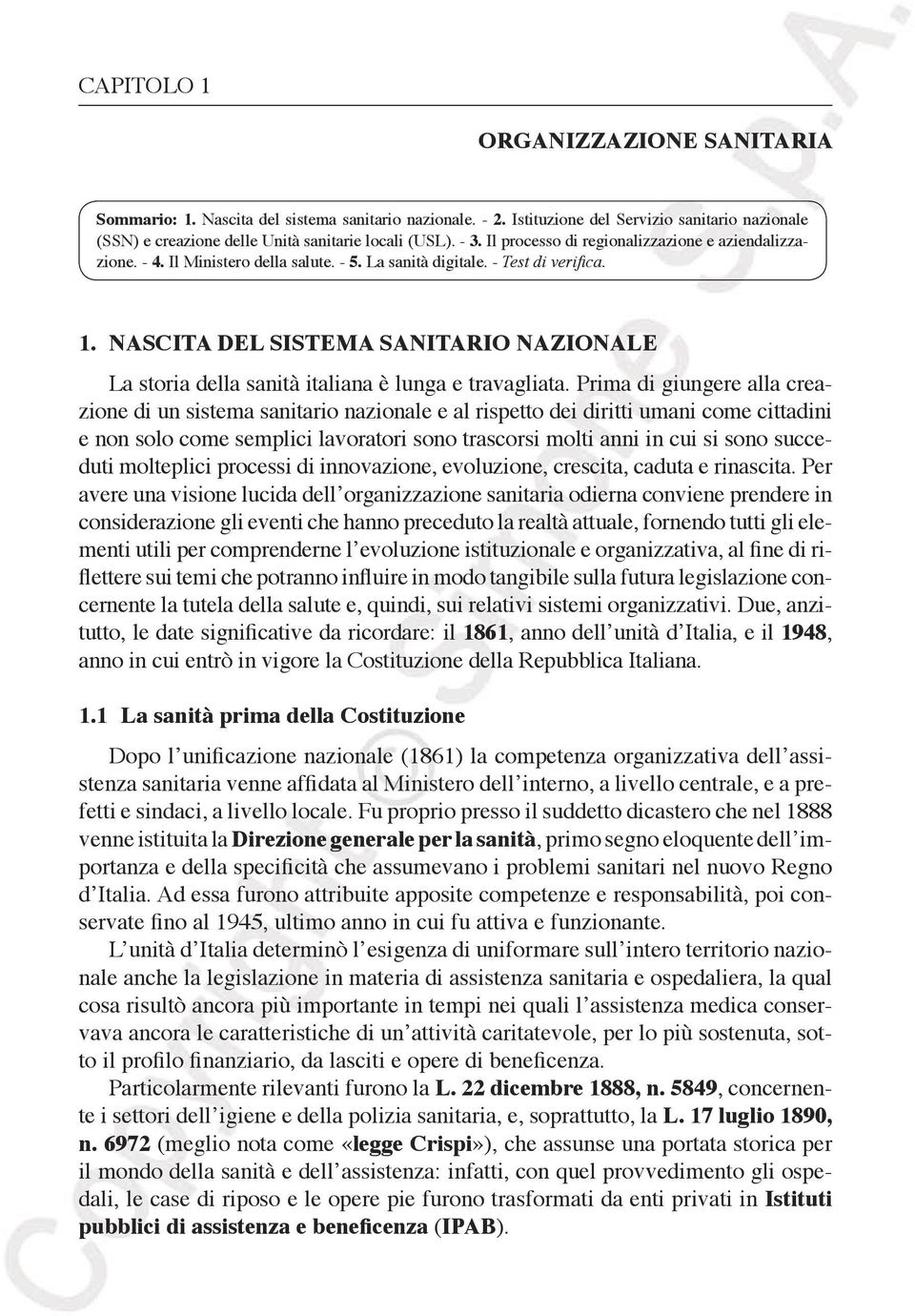 Nascita del Sistema sanitario Nazionale La storia della sanità italiana è lunga e travagliata.