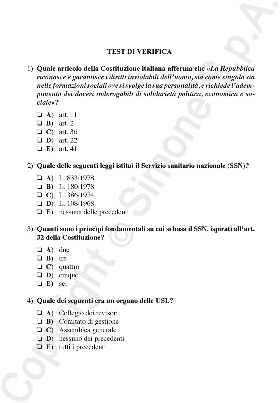 41 2) Quale delle seguenti leggi istituì il Servizio sanitario nazionale (SSN)? A) L. 833/1978 B) L. 180/1978 C) L. 386/1974 D) L.