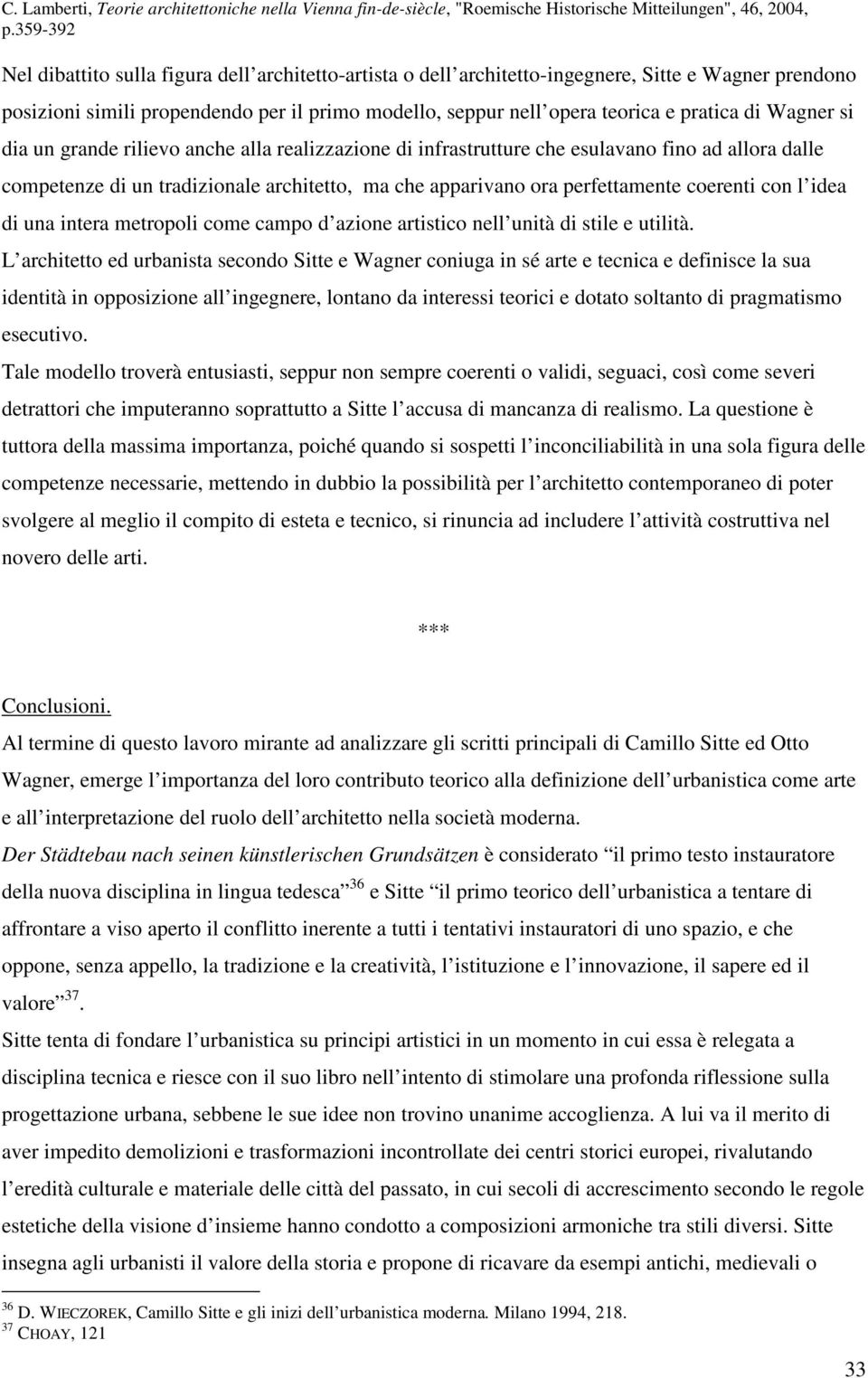 con l idea di una intera metropoli come campo d azione artistico nell unità di stile e utilità.