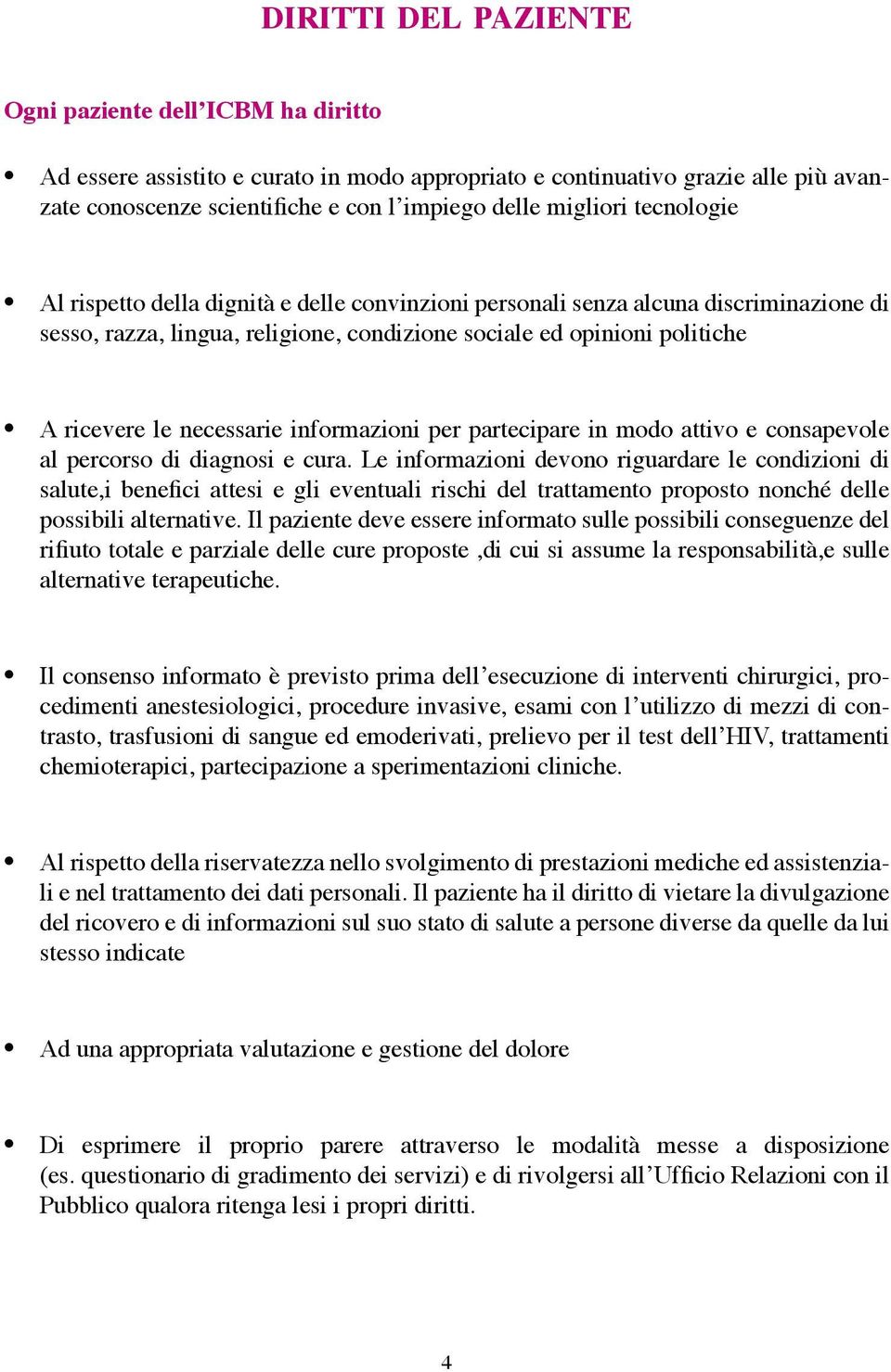 informazioni per partecipare in modo attivo e consapevole al percorso di diagnosi e cura.