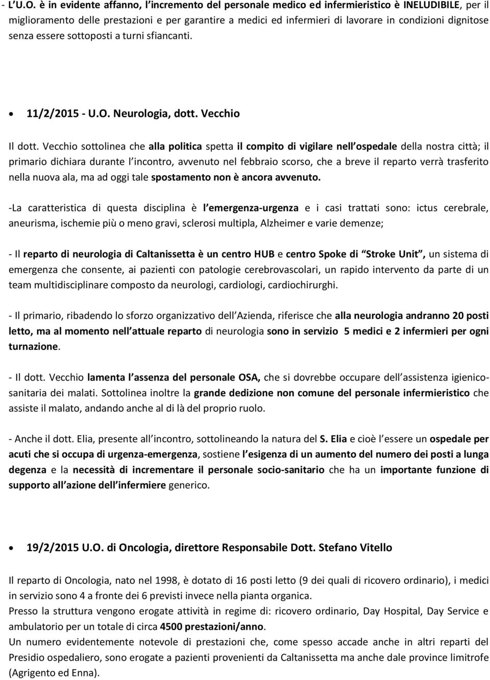 dignitose senza essere sottoposti a turni sfiancanti. 11/2/2015 - U.O. Neurologia, dott. Vecchio Il dott.