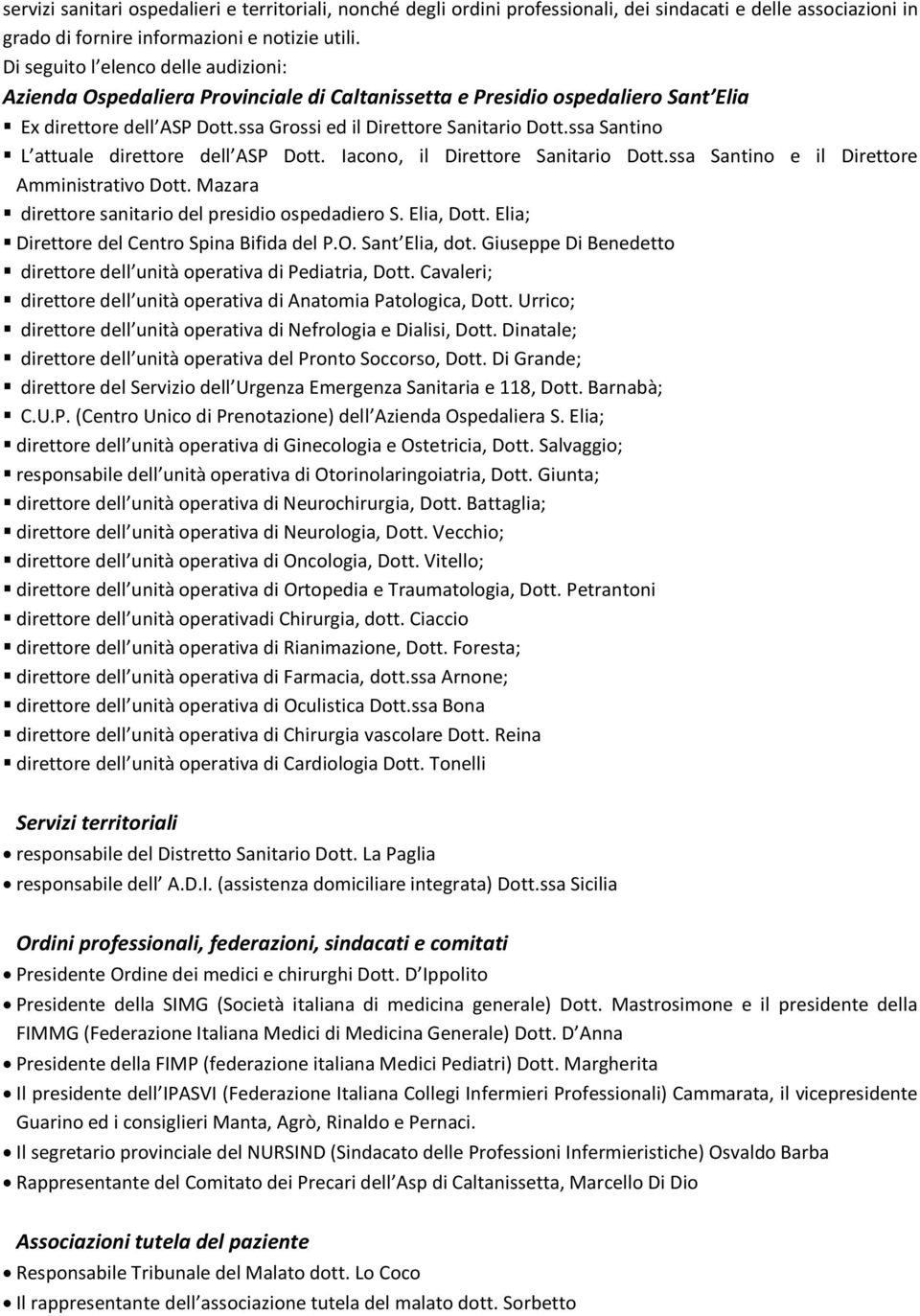 ssa Santino L attuale direttore dell ASP Dott. Iacono, il Direttore Sanitario Dott.ssa Santino e il Direttore Amministrativo Dott. Mazara direttore sanitario del presidio ospedadiero S. Elia, Dott.