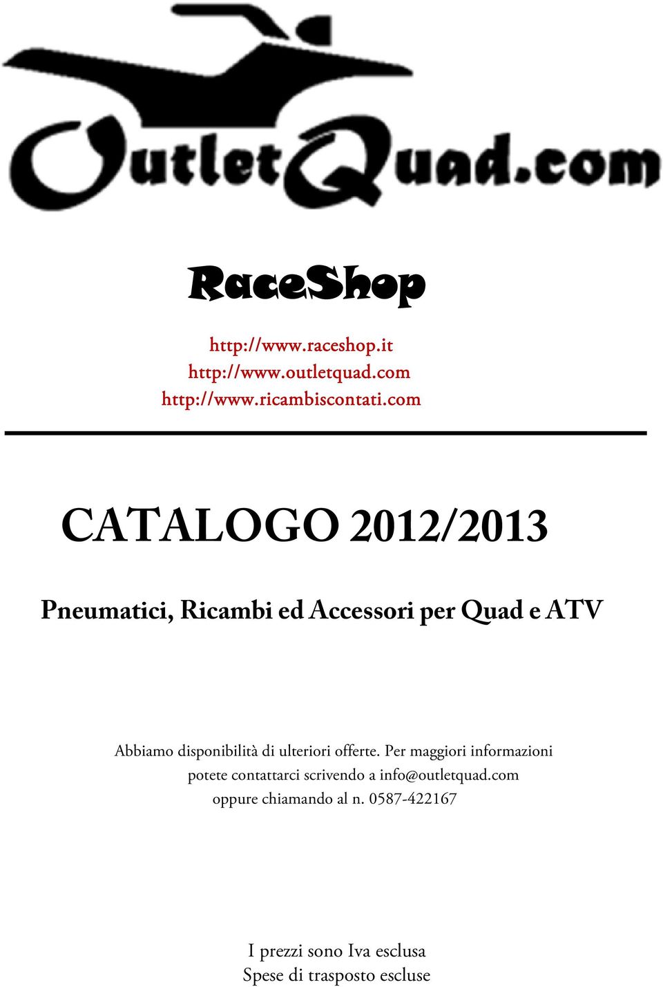 com CATALOGO 2012/2013 Pneumatici, Ricambi ed Accessori per Quad e