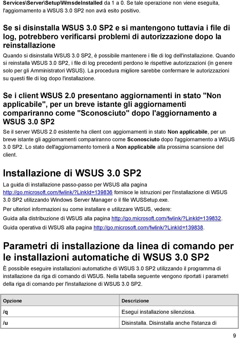 0 SP2, è possibile mantenere i file di log dell'installazione. Quando si reinstalla WSUS 3.