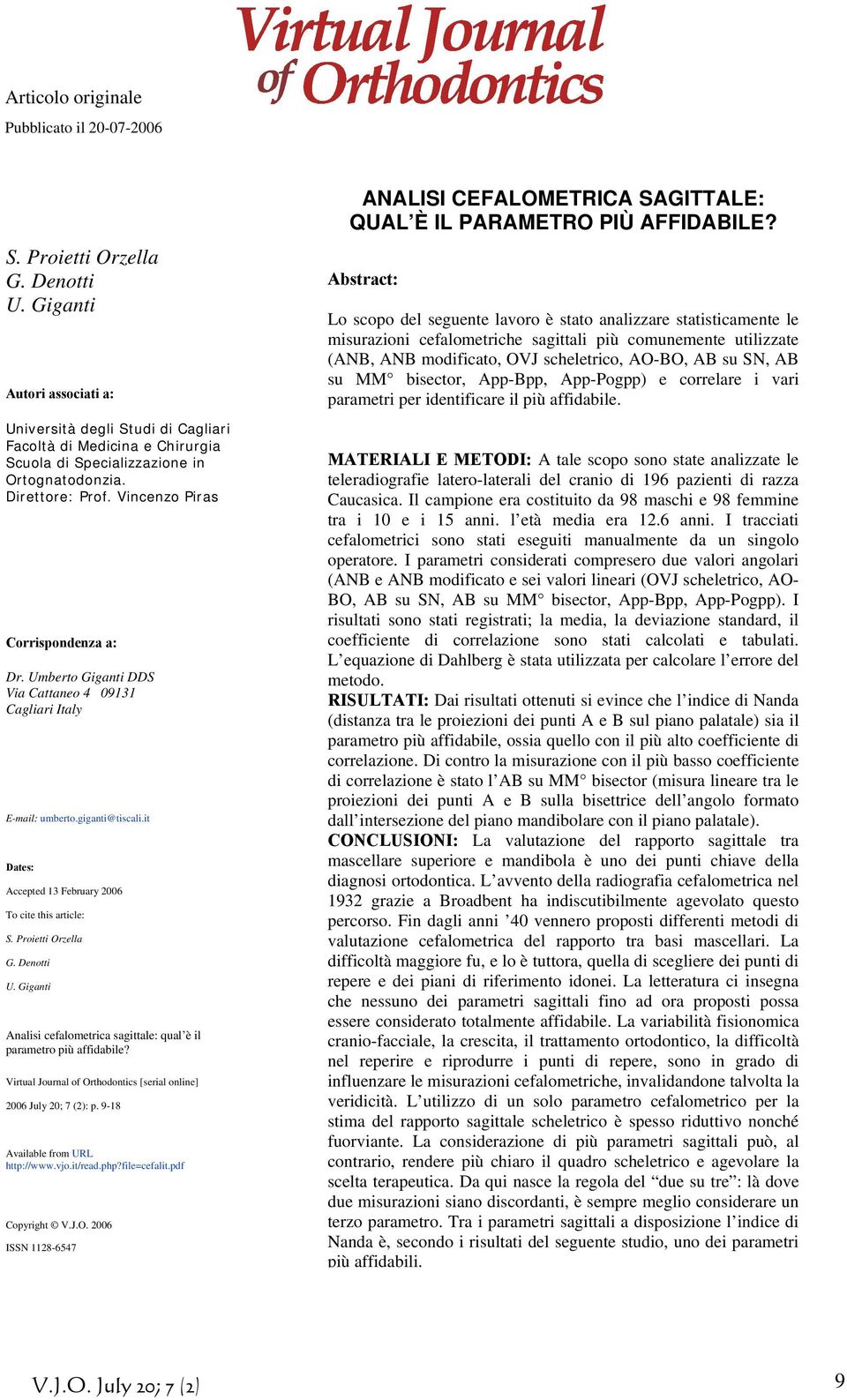 Umberto Giganti DDS Via Cattaneo 4 9131 Cagliari Italy E-mail: umberto.giganti@tiscali.it Dates: Accepted 13 February 26 To cite this article: S. Proietti Orzella G. Denotti U.