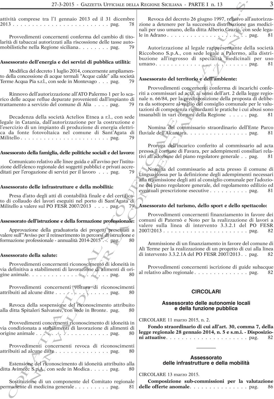 79 Assessorato dell energia e dei servizi di pubblica utilità: Modifica del decreto 1 luglio 2014, concernente ampliamento della concessione di acque termali Acque calde alla società Terme Acqua Pia