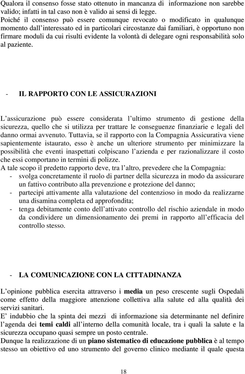 la volontà di delegare ogni responsabilità solo al paziente.