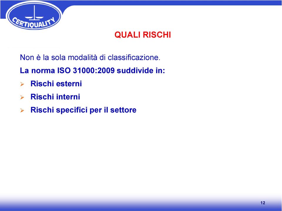 La norma ISO 31000:2009 suddivide in: