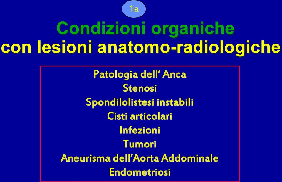 Stenosi Spondilolistesi instabili Cisti