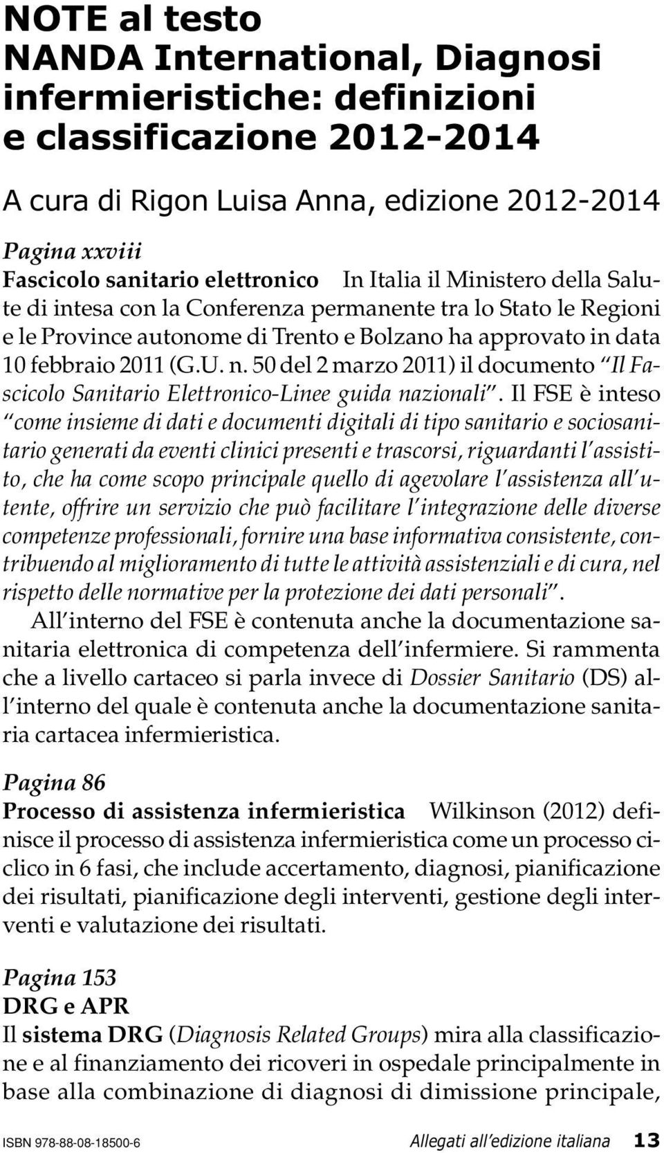 50 del 2 marzo 2011) il documento Il Fascicolo Sanitario Elettronico-Linee guida nazionali.