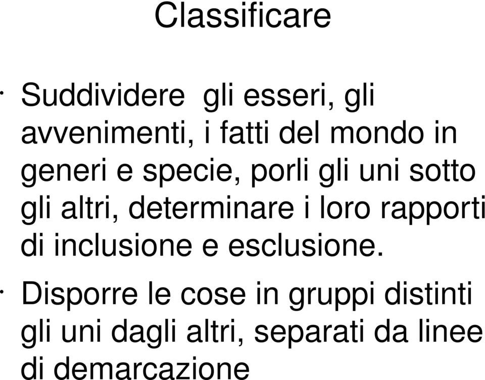 determinare i loro rapporti di inclusione e esclusione.