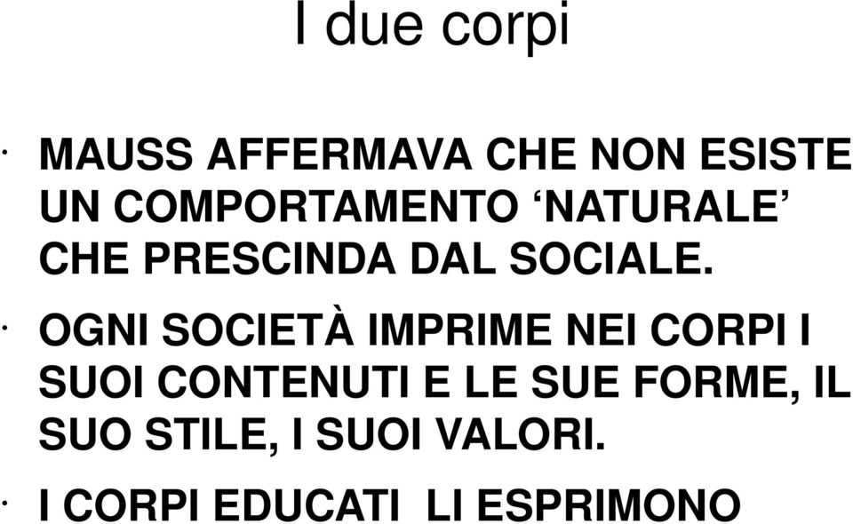 OGNI SOCIETÀ IMPRIME NEI CORPI I SUOI CONTENUTI E LE