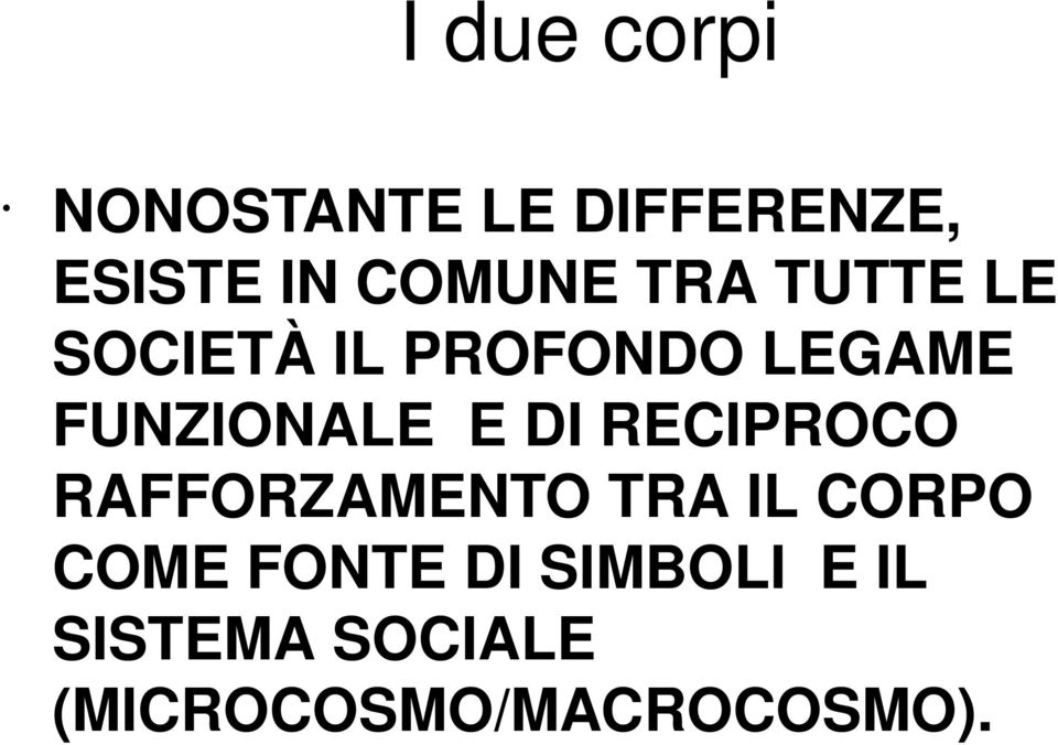 FUNZIONALE E DI RECIPROCO RAFFORZAMENTO TRA IL CORPO