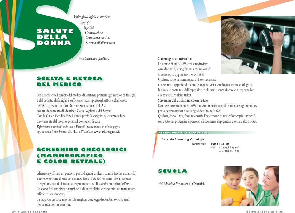 ASL, presenti in tutti Distretti Sociosanitari dell ASL con un documento di identità e Carta Regionale dei Servizi.