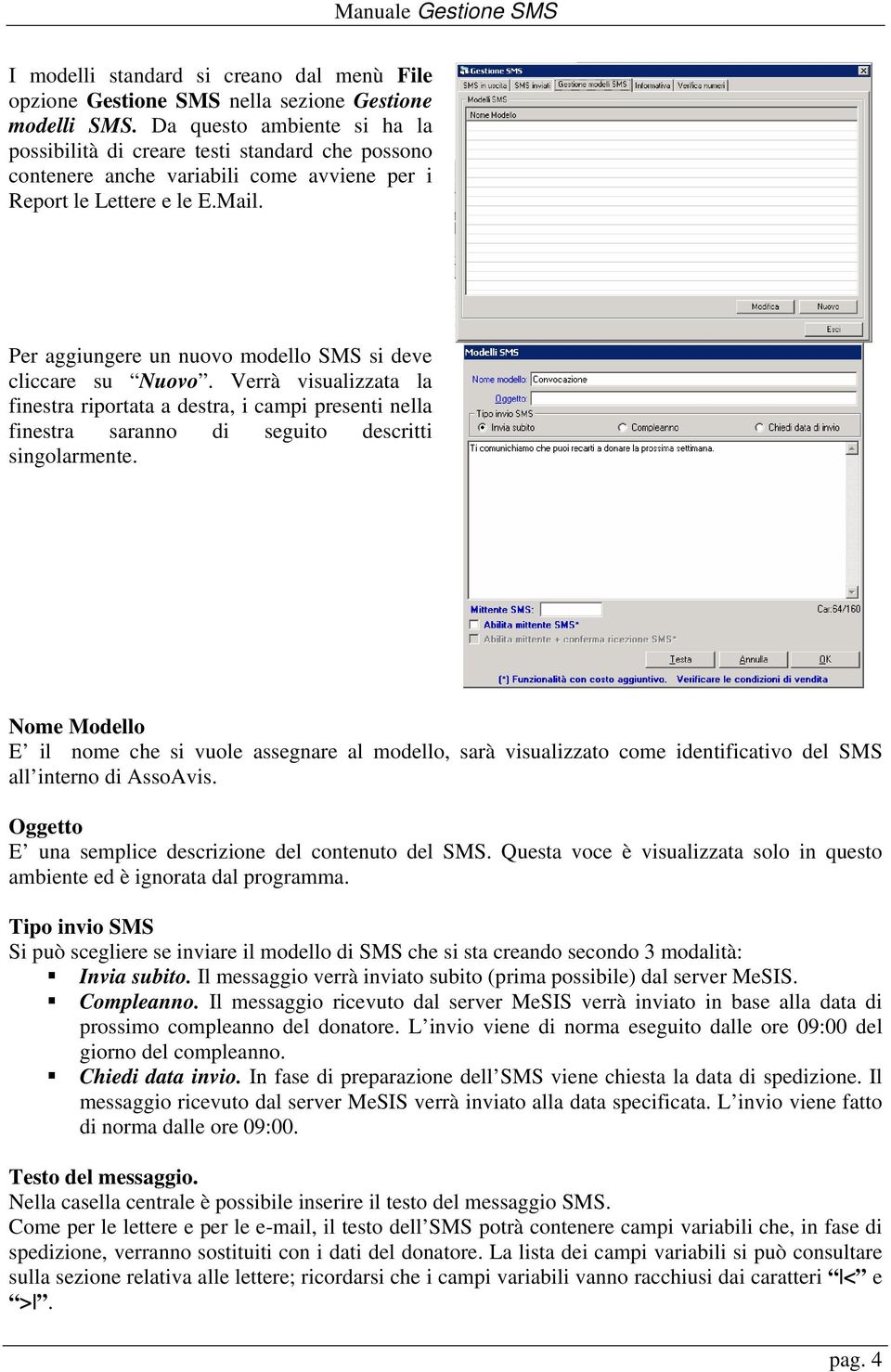 Per aggiungere un nuovo modello SMS si deve cliccare su Nuovo. Verrà visualizzata la finestra riportata a destra, i campi presenti nella finestra saranno di seguito descritti singolarmente.