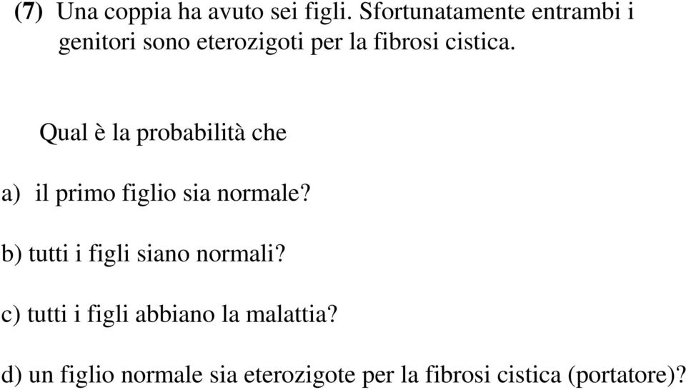 Qual è la probabilità che a) il primo figlio sia normale?