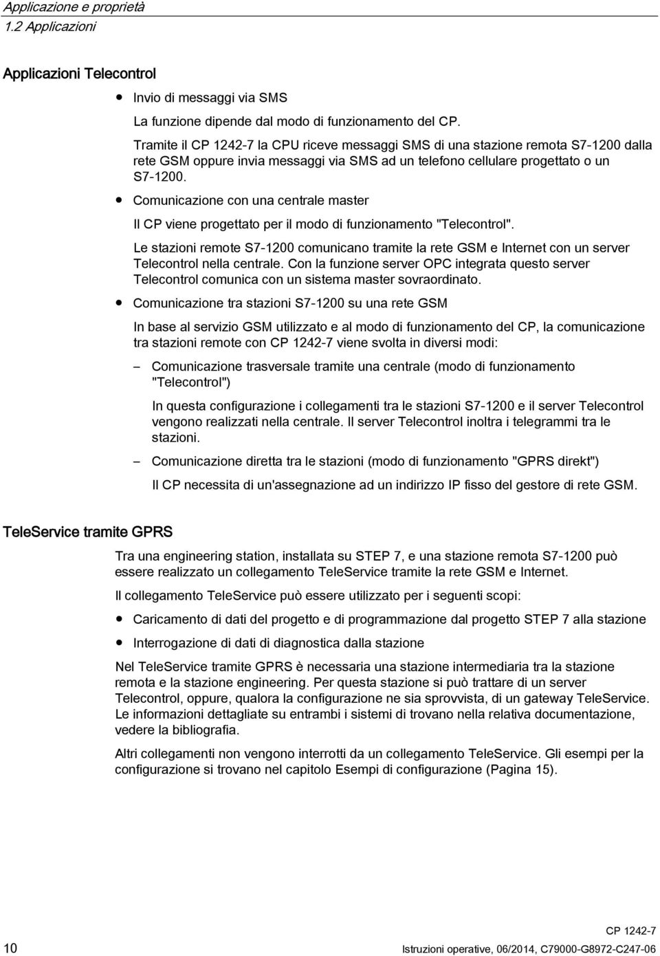 Comunicazione con una centrale master Il CP viene progettato per il modo di funzionamento "Telecontrol".