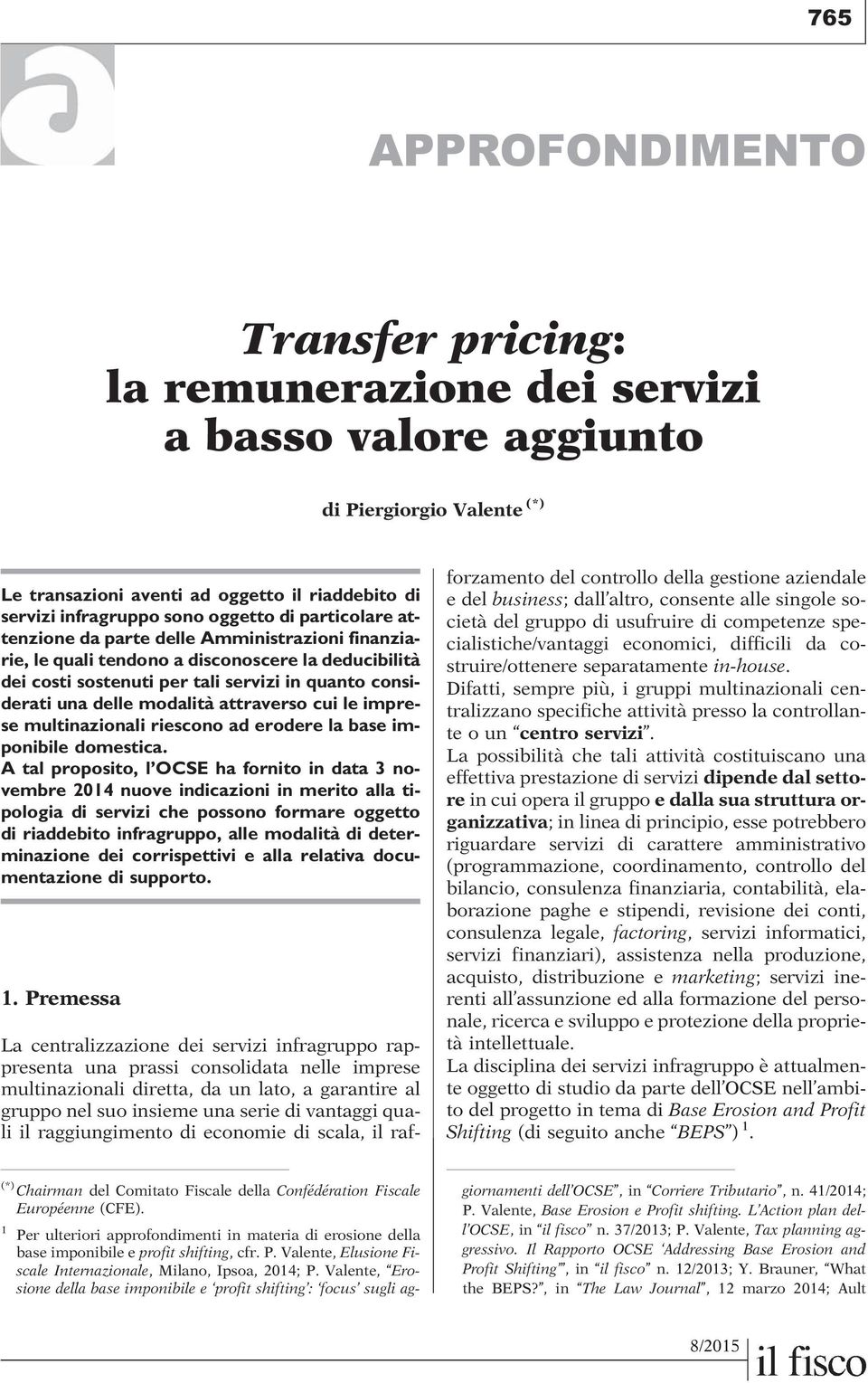 modalità attraverso cui le imprese multinazionali riescono ad erodere la base imponibile domestica.