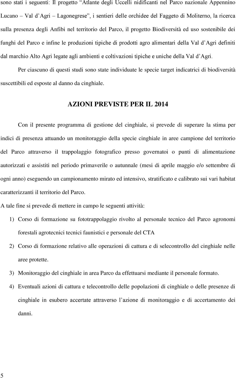 dal marchio Alto Agri legate agli ambienti e coltivazioni tipiche e uniche della Val d Agri.