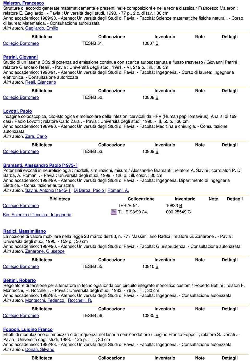 - Corso di laurea: Matematica. - Consultazione Altri autori: Gagliardo, Emilio Collegio Borromeo TESI/B 51.