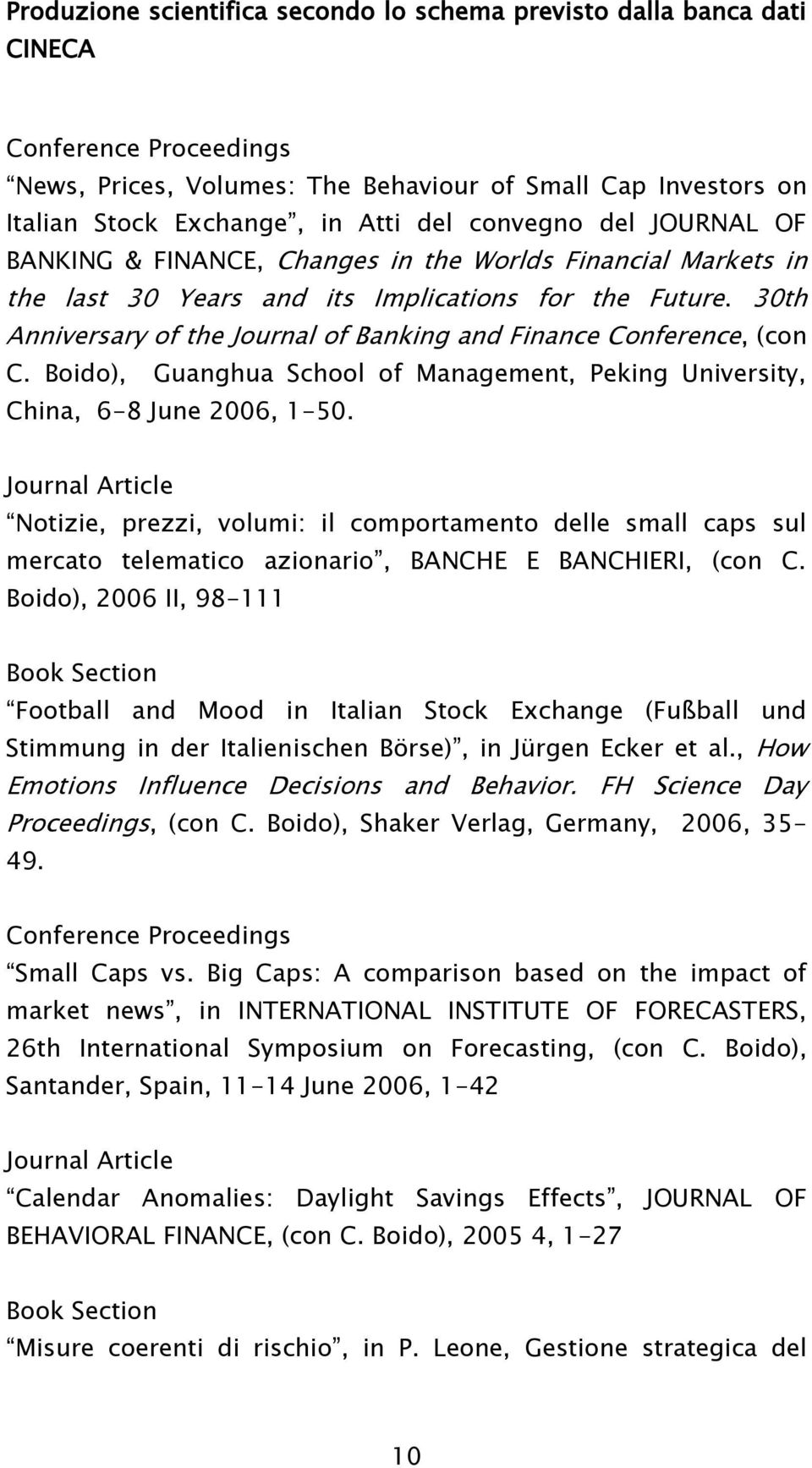 Boido), Guanghua School of Management, Peking University, China, 6-8 June 2006, 1-50.