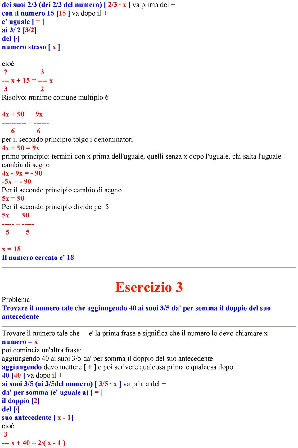 e' 18 Esercizio 3 Trovare il numero tale che aggiungendo 40 ai suoi 3/5 da' per somma il doppio del suo antecedente Trovare il numero tale che e' la prima frase e significa che il numero lo devo