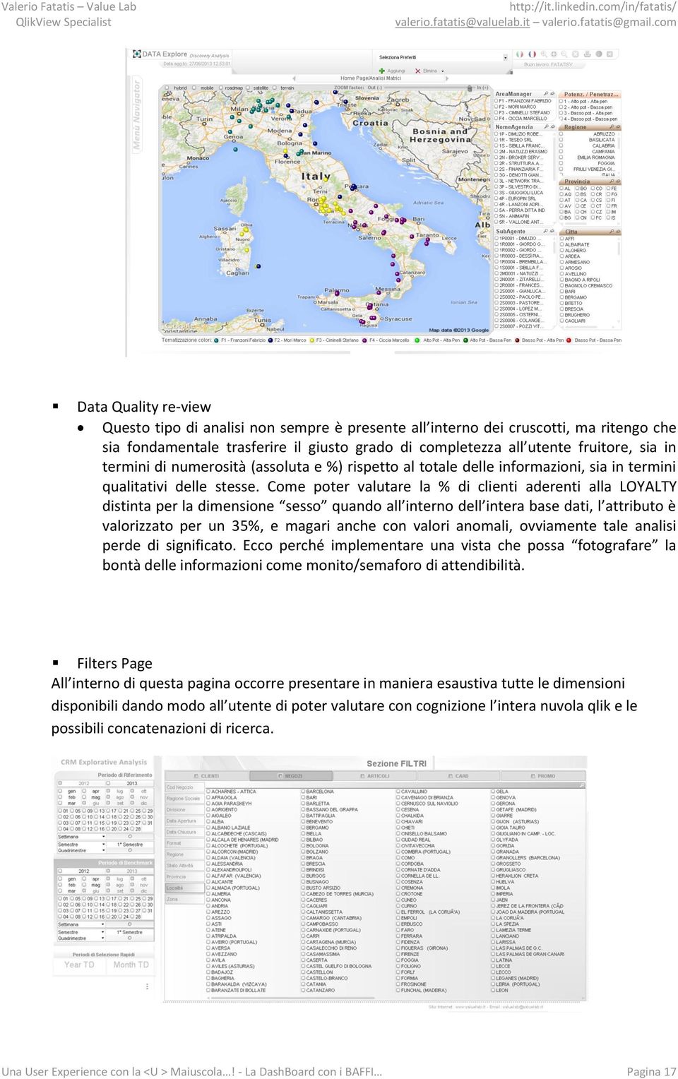 Come poter valutare la % di clienti aderenti alla LOYALTY distinta per la dimensione sesso quando all interno dell intera base dati, l attributo è valorizzato per un 35%, e magari anche con valori