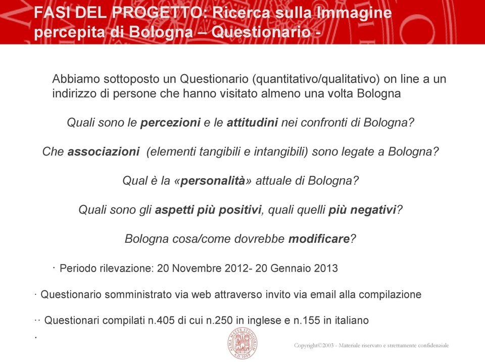 Che associazioni (elementi tangibili e intangibili) sono legate a Bologna? Qual è la «personalità» attuale di Bologna?