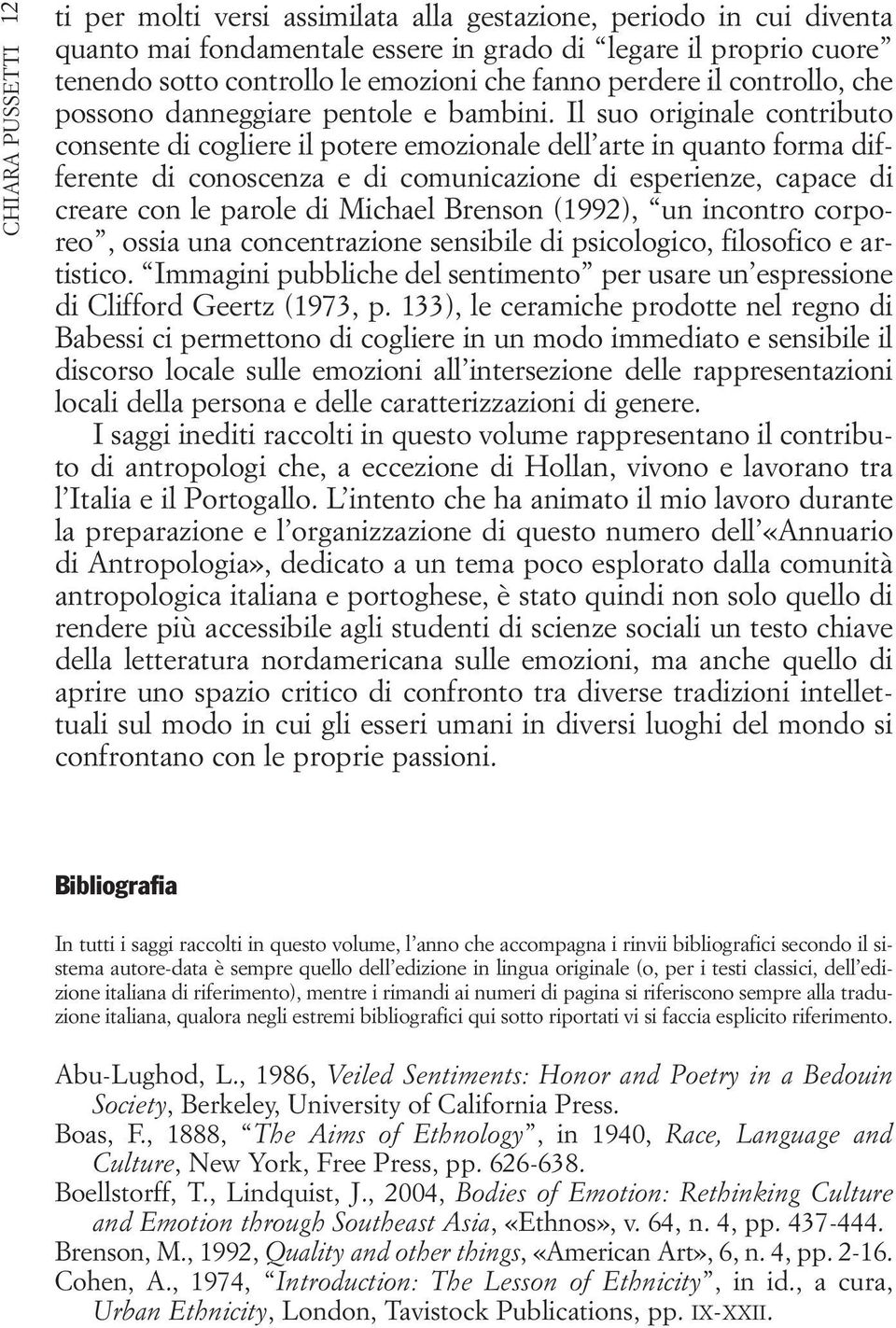 Il suo originale contributo consente di cogliere il potere emozionale dell arte in quanto forma differente di conoscenza e di comunicazione di esperienze, capace di creare con le parole di Michael