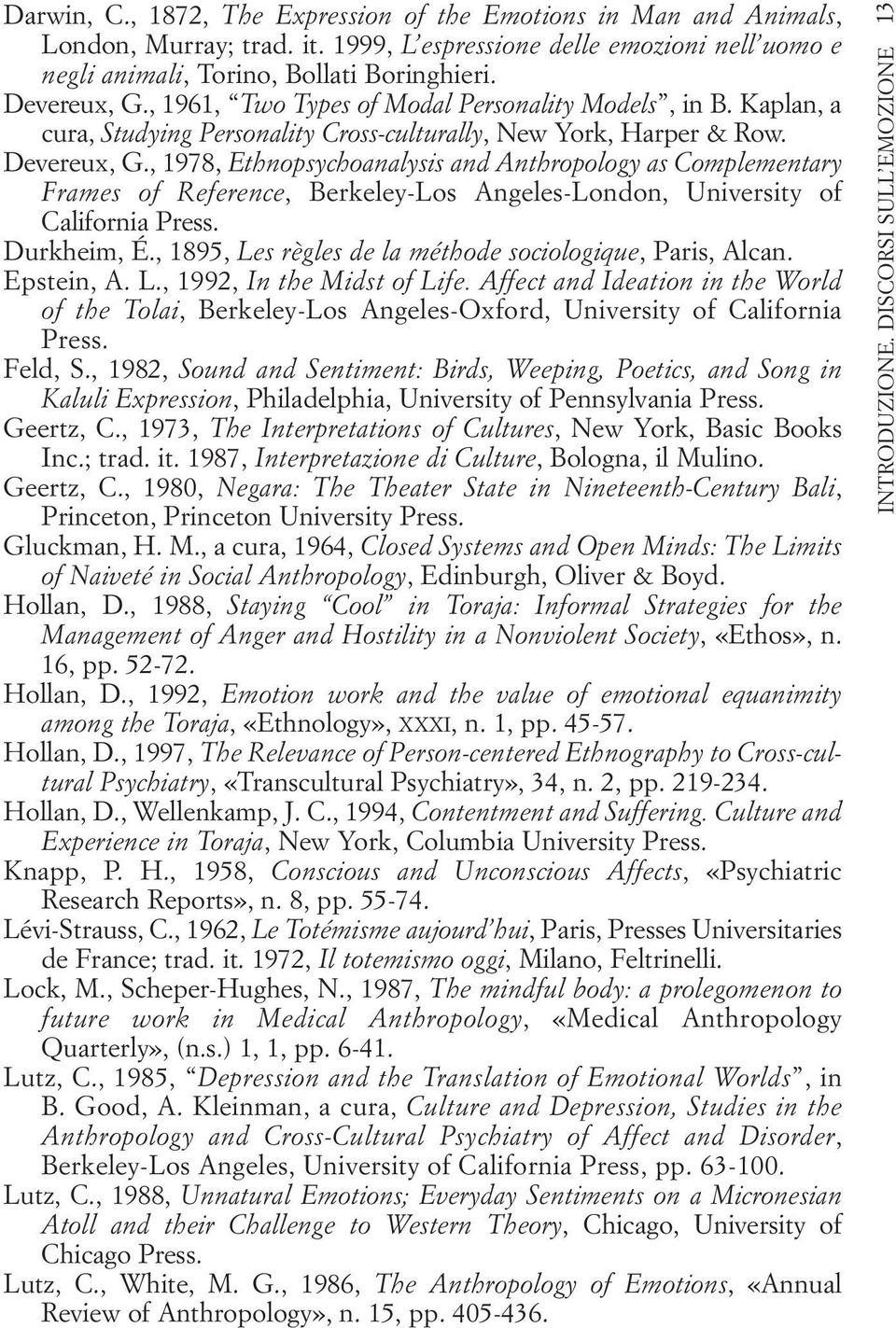 , 1978, Ethnopsychoanalysis and Anthropology as Complementary Frames of Reference, Berkeley-Los Angeles-London, University of California Press. Durkheim, É.