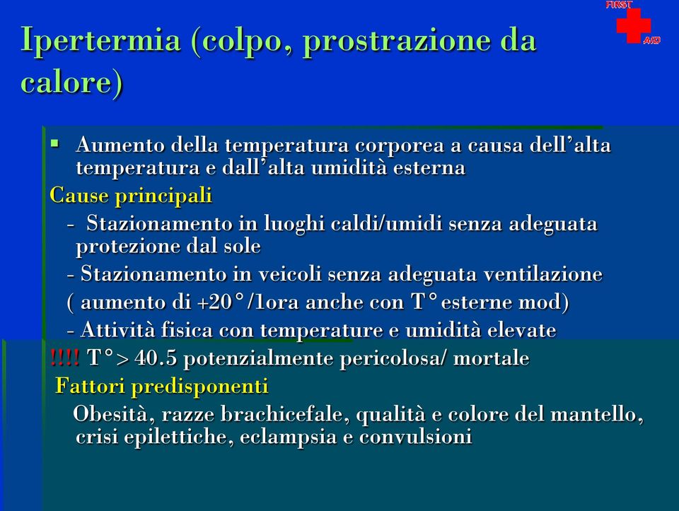 ventilazione ( aumento di +20 /1ora anche con T esterne mod) - Attività fisica con temperature e umidità elevate!!!! T > 40.