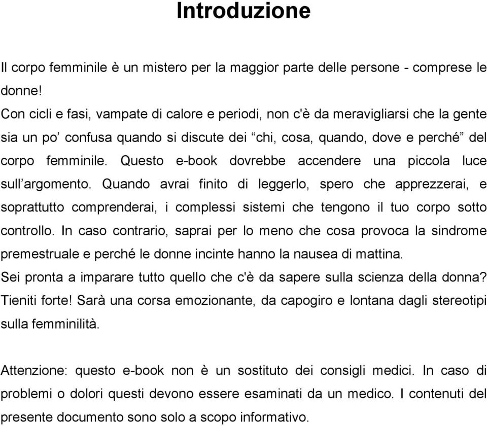 Questo e-book dovrebbe accendere una piccola luce sull argomento.