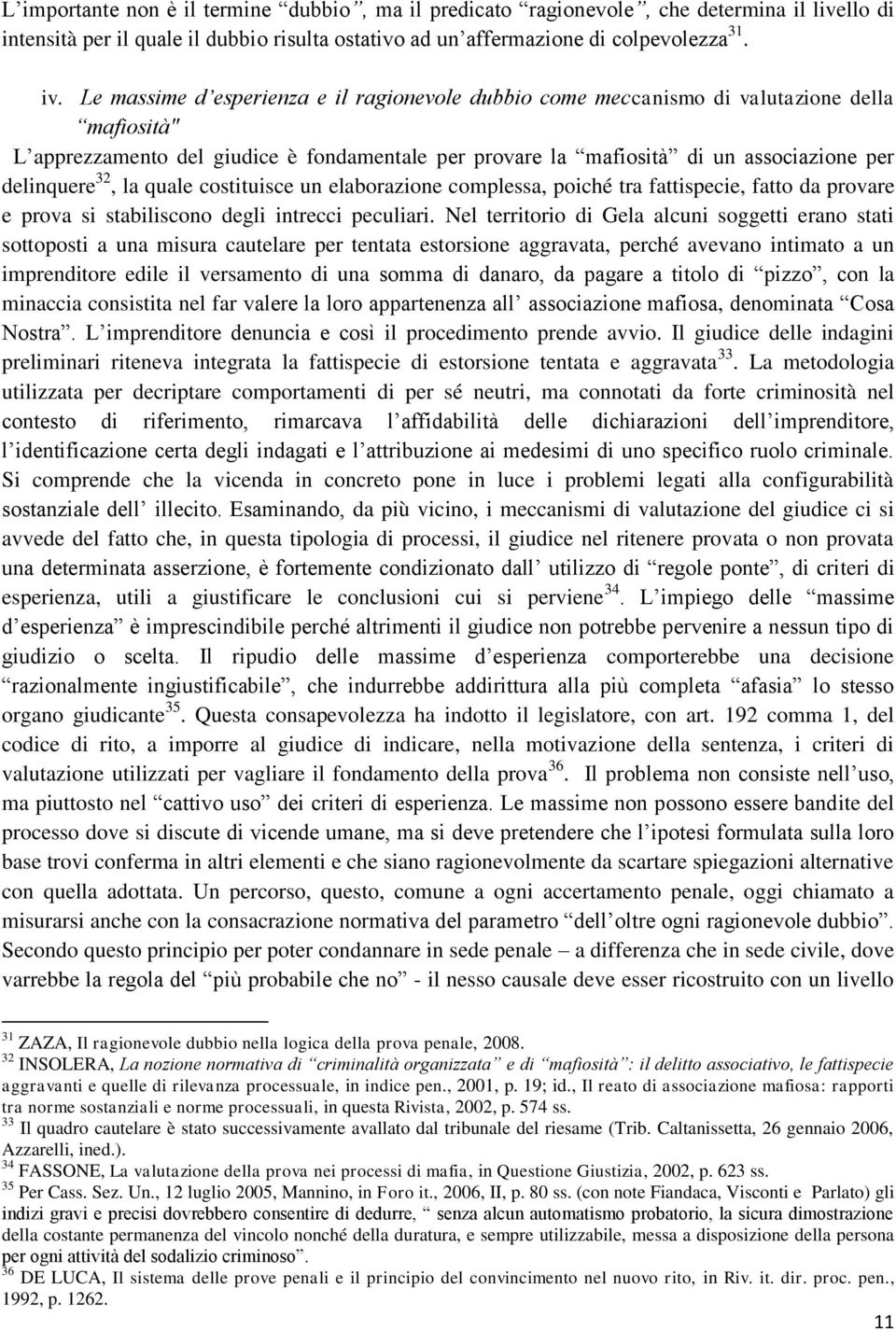 32, la quale costituisce un elaborazione complessa, poiché tra fattispecie, fatto da provare e prova si stabiliscono degli intrecci peculiari.